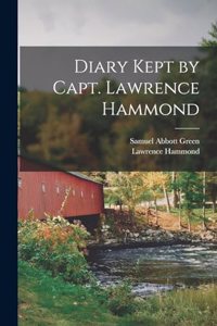 Diary Kept by Capt. Lawrence Hammond