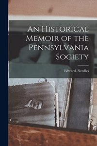 Historical Memoir of the Pennsylvania Society