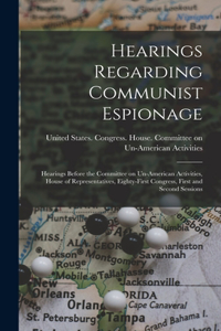 Hearings Regarding Communist Espionage