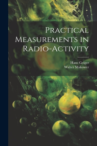 Practical Measurements in Radio-Activity