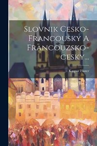 Slovnik Cesko-francousky A Francouzsko-cesky...