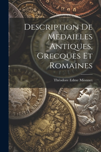 Description de Medailles Antiques, Grecques et Romaines