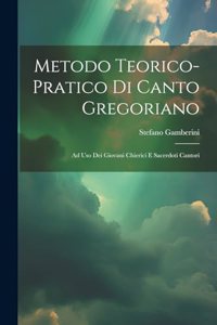 Metodo Teorico-pratico Di Canto Gregoriano