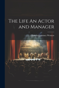 Life An Actor and Manager