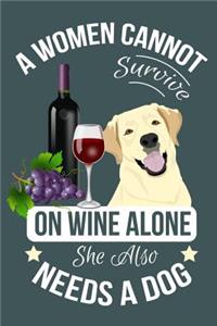 A Woman Cannot Survive On Wine Alone She Also Needs A Dog