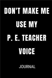 Don't Make Me Use My P.E. Teacher Voice Journal