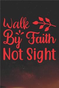 Walk By Faith Not Sight