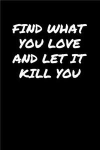 Find What You Love and Let It Kill You�