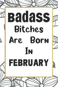 Badass Bitches Are Born In February