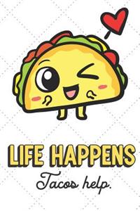 Life Happens Tacos Help