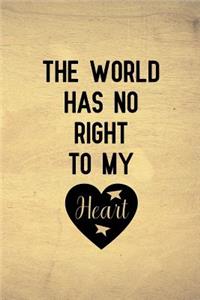 The world has no right to my heart