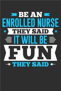 Be An Enrolled Nurse They Said It Will Be Fun They Said