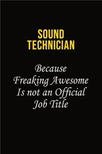 Sound Technician Because Freaking Awesome Is Not An Official Job Title