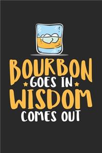 Bourbon Goes In Wisdom Comes Out: Whiskey-Trinker Notizbuch liniert DIN A5 - 120 Seiten für Notizen, Zeichnungen, Formeln - Organizer Schreibheft Planer Tagebuch