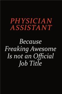 Physician Assistant Because Freaking Awesome Is Not An Official Job Title