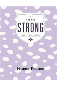 You Are Strong and You Will Succeed Fitness Planner