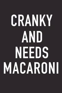 Cranky and Needs Macaroni