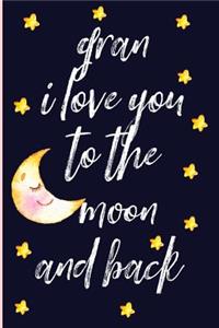 Gran I Love You to the Moon and Back