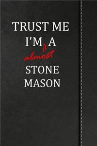 Trust Me I'm Almost a Stone Mason