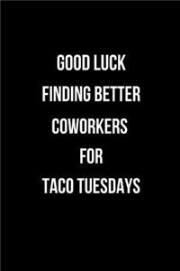 Good Luck Finding Better Coworkers for Taco Tuesdays