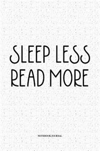 Sleep Less Read More