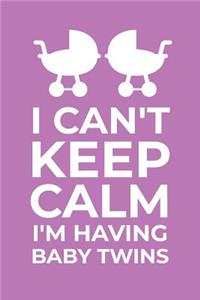 I Can't Keep Calm I'm Having Baby Twins