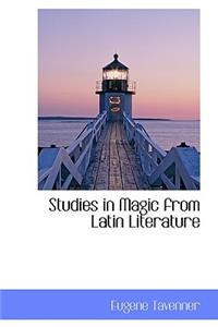 Studies in Magic from Latin Literature