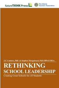 Rethinking School Leadership - Creating Great Schools for All Students