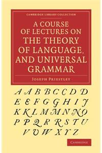 Course of Lectures on the Theory of Language, and Universal Grammar