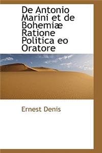 de Antonio Marini Et de Bohemi Ratione Politica EO Oratore