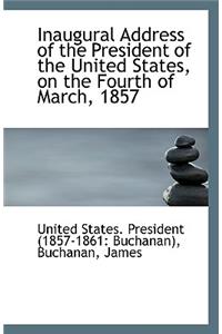 Inaugural Address of the President of the United States, on the Fourth of March, 1857