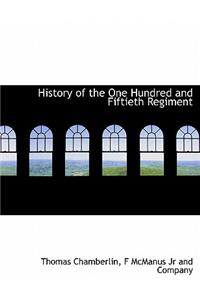 History of the One Hundred and Fiftieth Regiment