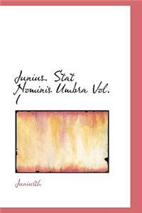 Junius. Stat Nominis Umbra Vol. I