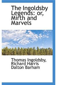 The Ingoldsby Legends: Or, Mirth and Marvels