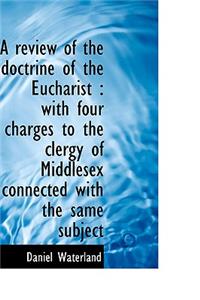 A Review of the Doctrine of the Eucharist