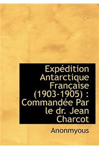 Exp Dition Antarctique Fran Aise (1903-1905)
