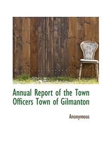 Annual Report of the Town Officers Town of Gilmanton
