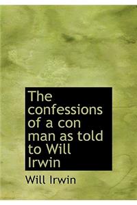 The Confessions of a Con Man as Told to Will Irwin