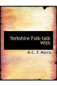 Yorkshire Folk-Talk with