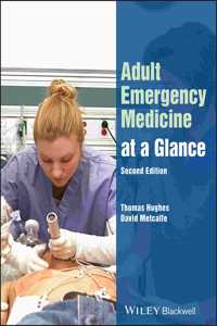 Adult Emergency Medicine at a Glance, Second Editi on