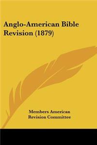 Anglo-American Bible Revision (1879)