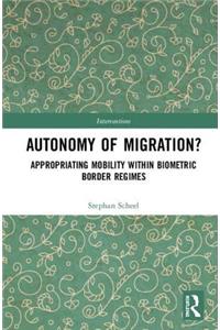 Autonomy of Migration?