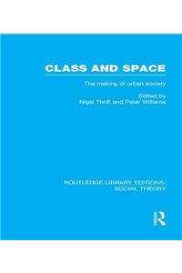Class and Space (Rle Social Theory)