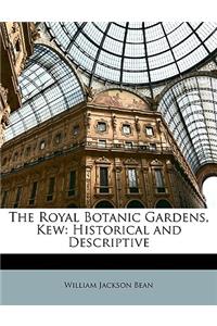 The Royal Botanic Gardens, Kew: Historical and Descriptive