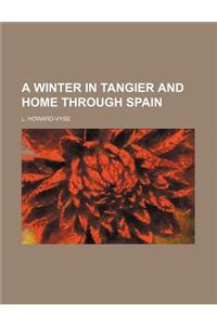 A Winter in Tangier and Home Through Spain