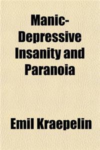 Manic-Depressive Insanity and Paranoia