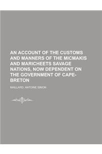 An Account of the Customs and Manners of the Micmakis and Maricheets Savage Nations, Now Dependent on the Government of Cape-Breton