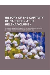 History of the Captivity of Napoleon at St. Helena Volume 4