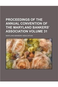 Proceedings of the Annual Convention of the Maryland Bankers' Association Volume 31