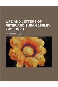 Life and Letters of Peter and Susan Lesley (Volume 1 )